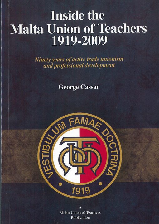 Inside the Malta Union of Teachers 1919-2009 (George Cassar, 2009)